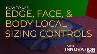 How to Use Edge, Face, and Body Local Sizing Controls – Add Local Sizing – Ansys Fluent Meshing