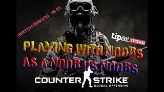CSGO - Matchmaking| Playing with Noob's As a Noob VS Noob's [ 16:01 WIN]Donate for love :D