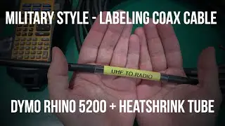 Military style - labeling coax cable  - heatshrink tube using Dymo Rhino 5200