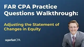 FAR CPA Practice Questions: Adjusting the Statement of Changes in Equity