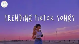 Trending tiktok 2023 🍧 Tiktok viral songs ~ Best tiktok songs 2023