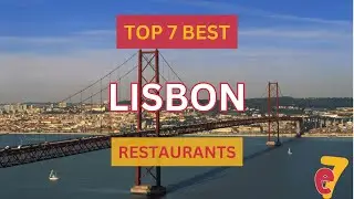 Unveiling Lisbon's Food Scene: Top 7 Restaurants (Foodie Paradise!)