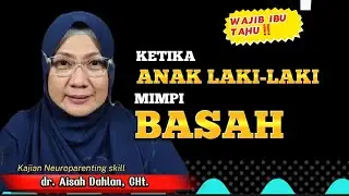 When a boy has a wet dream - Dr. Aisah Dahlan Cht.