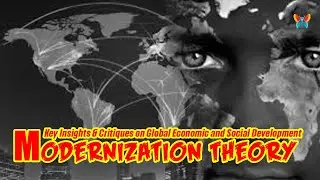 Modernization Theory: Key Insights & Critiques on Global Economic & Social Development | Lecture 5