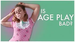 Age Play Is OK, Actually
