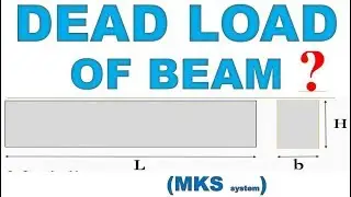 How to calculate Self weight of beam (mks system) | Dead load of beam