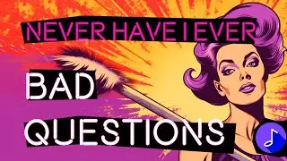 BAD Never Have I Ever Questions | Interactive Party Game with Music