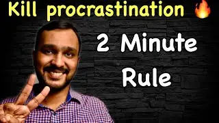 Kill Procrastination | 2 MINUTE RULE |