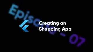 Creating a Shopping app with Flutter | Flutter and Dart complete course | Episode 07
