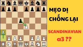 NƯỚC ĐI DỊ NHÂN CHỐNG LẠI PHÒNG THỦ SCANDINAVIAN