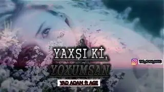 Yad Adam - Yaxşı Ki Yoxumsan (Ft Age) (2018)