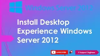 How to install desktop experience on windows server 2012 | IT Support Engineer | Server | omarict