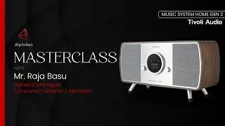 Masterclass with Raja Basu | Tivoli Audio Music System Home Gen. 2 | Alphatec