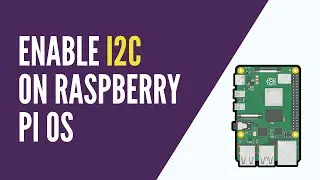 Raspberry Pi - How to Enable I2C on Raspberry Pi OS