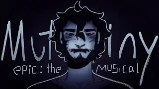 MUTINY | EPIC: The Musical animatic