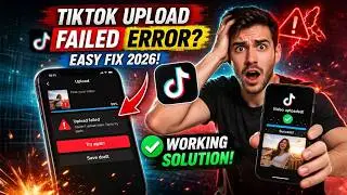 TikTok Upload Failed? Fix It Fast (2026) | 100% Working Solution