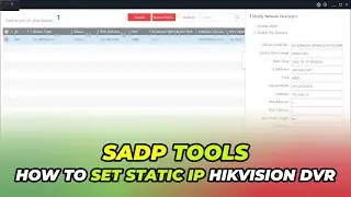 How To Configure Hikvision DVR Static IP Settings Using SADP Tool