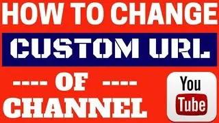 How to set custom URL of YouTube channel 2021 | Custom url kaisy rakhy | change custom url