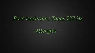 Allergies + more (Isochronic Tones 727 Hz) Pure Series