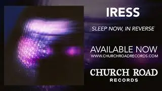 Iress - Sleep Now, In Reverse [Full album stream]