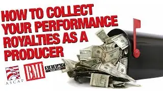 How Producers Get Paid Performance Royalties (ASCAP, BMI, Etc.)