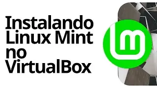 Como instalar o Linux Mint no VirtualBox