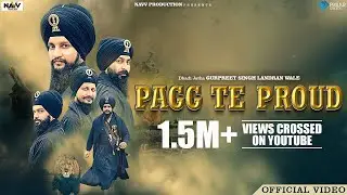 Pagg Te Proud (Official Video) Dhadi Jatha Gurpreet Singh Landran Wale | Latest Punjabi Song 2022