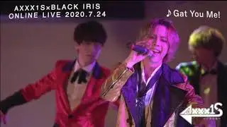 2020.7.24 AXXX1S ×BLACK IRIS ONLINE LIVE