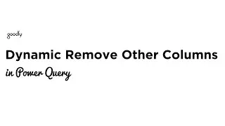 Dynamic Remove Other Columns in Power Query