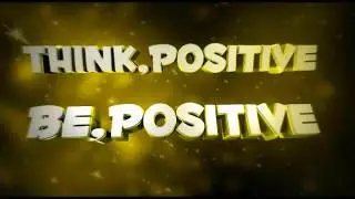 THINK POSITIVE ,BE POSITIVE  Trailer