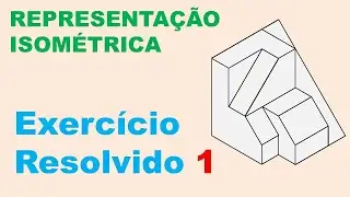 Representação Isométrica | Leitura de Projeções | Exercício Resolvido #01
