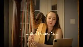 Until I Found You Acoustic Harp Cover by Rachel the Harpist
