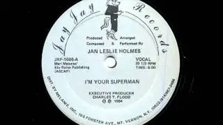 Jan Leslie Holmes -- I'm Your Superman