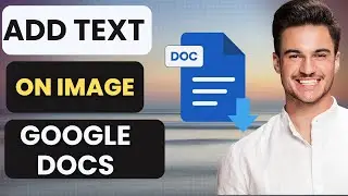 How To Add Text On Picture In Google Docs (Full Guide)