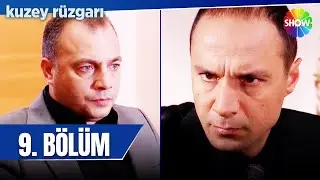 Kuzey Rüzgarı 9.Bölüm