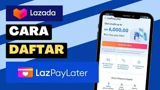 Cara Apply LazPayLater | Lazada Pay Later