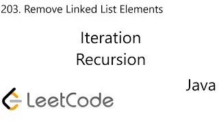 LeetCode 203 | Remove Linked List Elements | Iteration | Recursion | 2 Solutions | Java