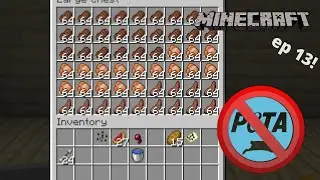Minecraft ep 13: DONT CALL PETA ON ME PLS!