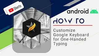 Android Tips: How To Customize Keyboard for One-Handed Typing using Google Keyboard - Gboard #Shorts