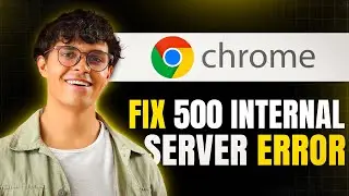 How to Fix 500 Internal Server Error in Google Chrome (Step-by-Step)