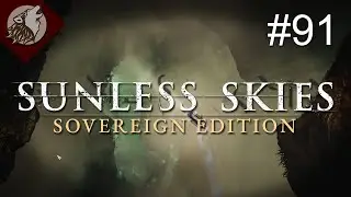 Sunless Skies - Sovereign Edition [EP 91] - Bigger Booms