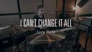Lucy Rose - I Can't Change It All // Simon Treasure