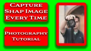 Capture Sharp images Every time (Any camera any lens)