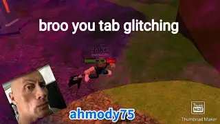 i found tab glitcher and he killed my friend