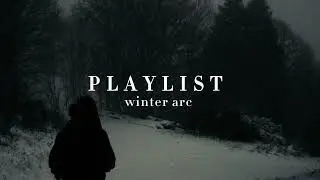 THE WINTER ARC PLAYLIST ❄️⚡