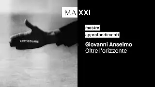 mostre: Giovanni Anselmo. Oltre l'orizzonte