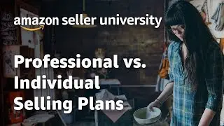 Amazon Seller Central Settings - Comparing Selling Plans - Individual or Professional - Which One?