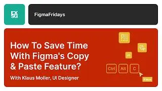 How to save time with Figma's Copy & Paste feature? | Figma Fridays | Klaus Moller