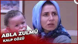 Abla Zulmü | Kalp Gözü