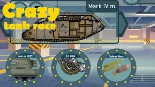 Fully Upgraded Mark IV M. on All Maps | Crazy Tank Race [No Commentary]
